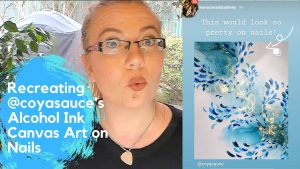 Read more about the article Recreating @Coyasauce’s Alcohol Ink Canvas Art on Nails