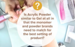 Read more about the article Do Acrylic Powder and Liquid Need to Match Brands? Here’s Why It’s Crucial