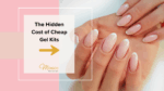 Read more about the article What No One Tells You About At-Home Gel Kits | Safe Gel Manicures